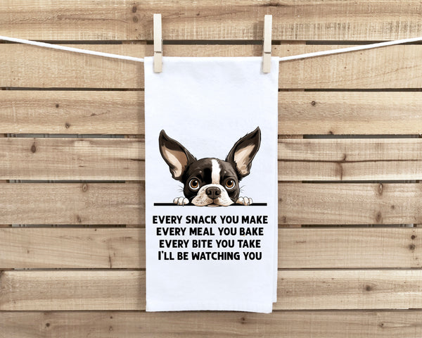 Every Snack You Make Every Meal Boston Terrier Flour Sack Kitchen Towel Funny Peeking Dog Dish Cloth Hostess Birthday Christmas Gift