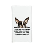Every Snack You Make Every Meal Boston Terrier Flour Sack Kitchen Towel Funny Peeking Dog Dish Cloth Hostess Birthday Christmas Gift