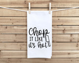 Chop It Like It's Hot Funny Flour Sack 100% Cotton Kitchen Towel Farmhouse Rustic Birthday Housewarming Christmas Gift for Men Women Chef