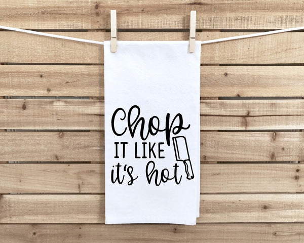 Chop It Like It's Hot Funny Flour Sack 100% Cotton Kitchen Towel Farmhouse Rustic Birthday Housewarming Christmas Gift for Men Women Chef