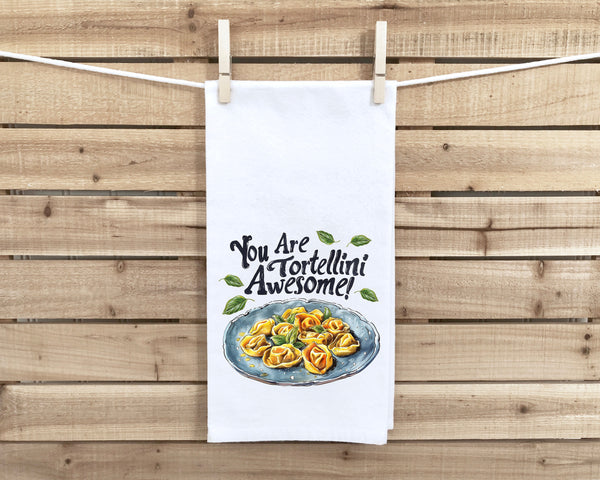 You Are Tortellini Awesome Flour Sack Kitchen Towel Funny Italian Pasta Dish Cloth Hostess Housewarming Thank You Birthday Christmas Gift