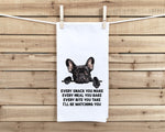Black French Bulldog Every Snack You Make Every Meal Flour Sack Kitchen Towel Funny Peeking Frenchie Hostess Birthday Christmas Gift