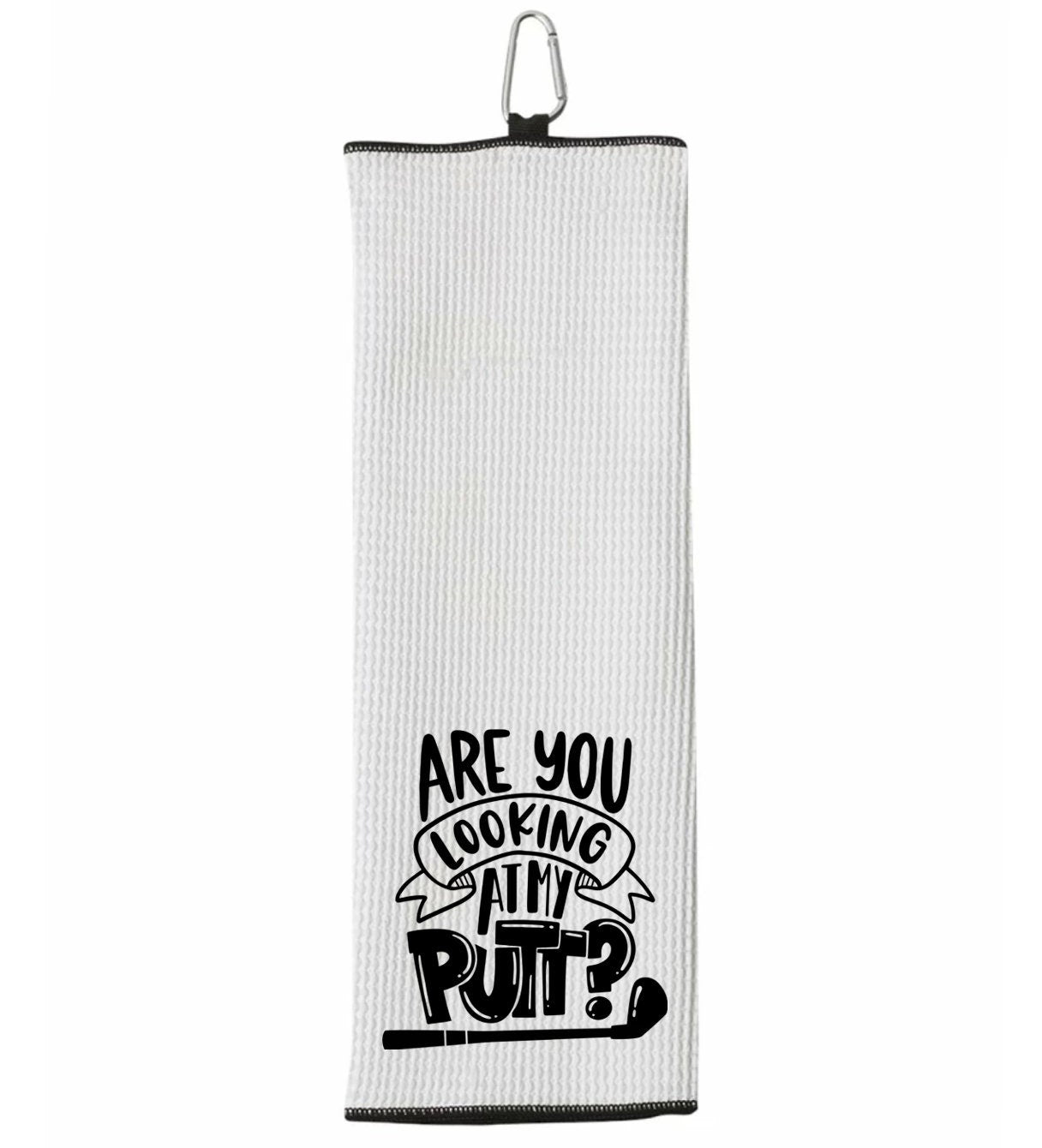 Are You Looking at My Putt? Tri-fold Golf Towel with Clip 100% Microfiber Waffle Weave Black White Gift Idea for Golfer Men Women