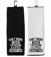 Can't Work Today I'm Feeling a Little Under Par Tri-fold Golf Towel with Clip 100% Microfiber Waffle Weave Gift for Golfer Men Women