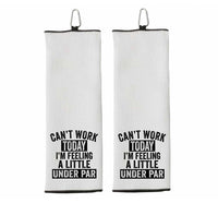 Can't Work Today I'm Feeling a Little Under Par Tri-fold Golf Towel with Clip 100% Microfiber Waffle Weave Gift for Golfer Men Women