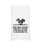 Schnauzer Every Snack You Make Every Meal You Make Flour Sack Kitchen Towel Funny Peeking Dog Dish Cloth Hostess Birthday Christmas Gift