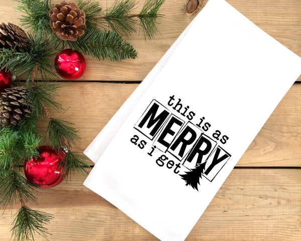 This Is As Merry As I Get Funny Christmas Tea Towel Cute Black and White Flour Sack Kitchen Towel Home Decor Decoration for Men Women