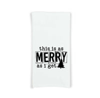 This Is As Merry As I Get Funny Christmas Tea Towel Cute Black and White Flour Sack Kitchen Towel Home Decor Decoration for Men Women