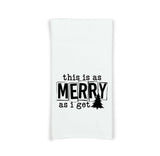 This Is As Merry As I Get Funny Christmas Tea Towel Cute Black and White Flour Sack Kitchen Towel Home Decor Decoration for Men Women