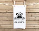 Pug Every Snack You Make Kitchen Towel Funny Cute 100% Cotton Flour Sack Tea Towels for Dog Lover Owner Birthday Mother's Day Gift Idea