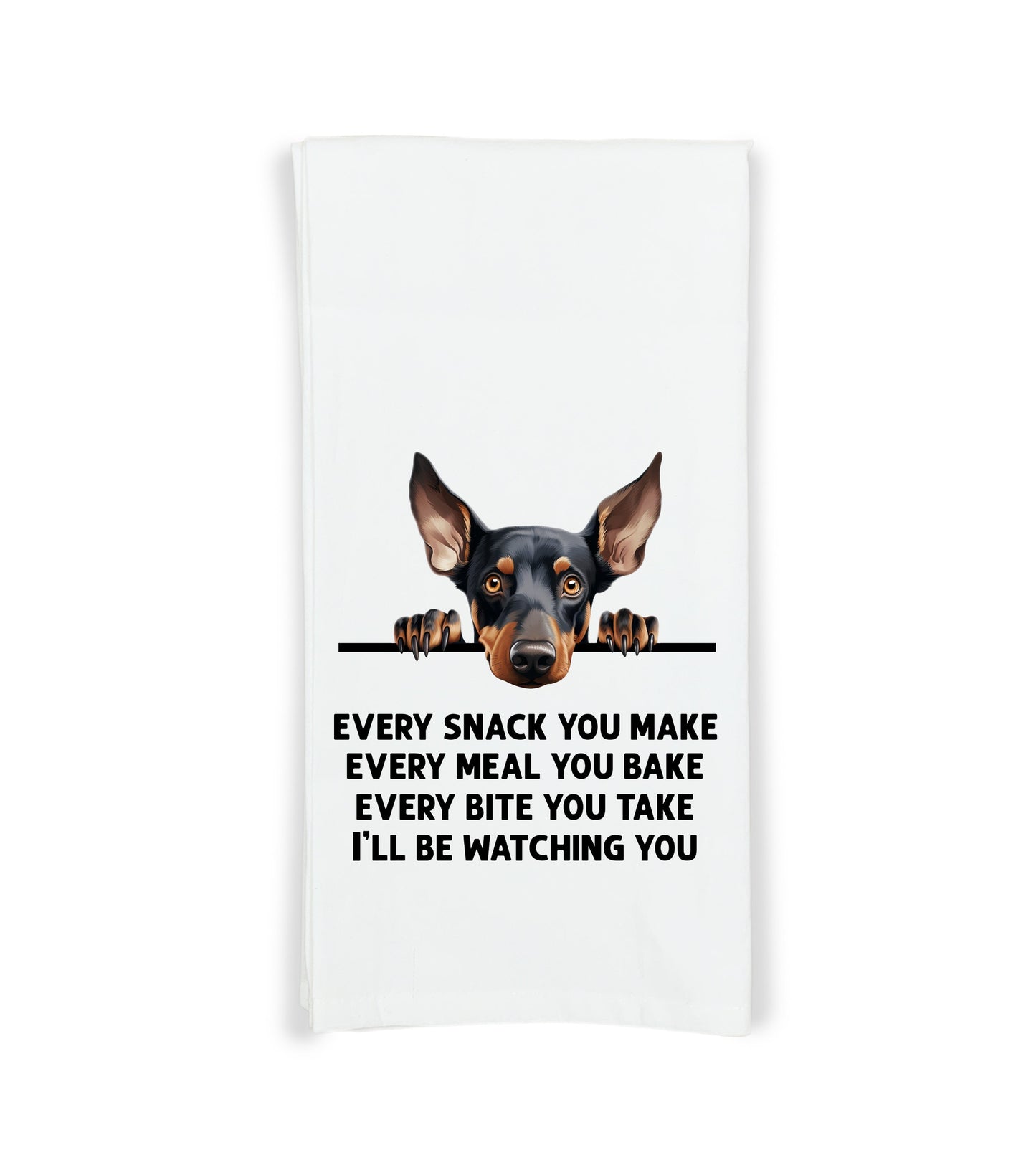 Doberman Every Snack You Make Every Meal Flour Sack Kitchen Towel Funny Peeking Dog Housewarming Hostess Birthday Christmas