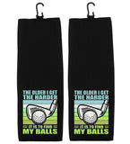 The Older I Get the Harder It Is to Find My Balls Tri-fold Golf Towel with Clip 100% Microfiber Waffle Weave Black White Gift Idea for Men