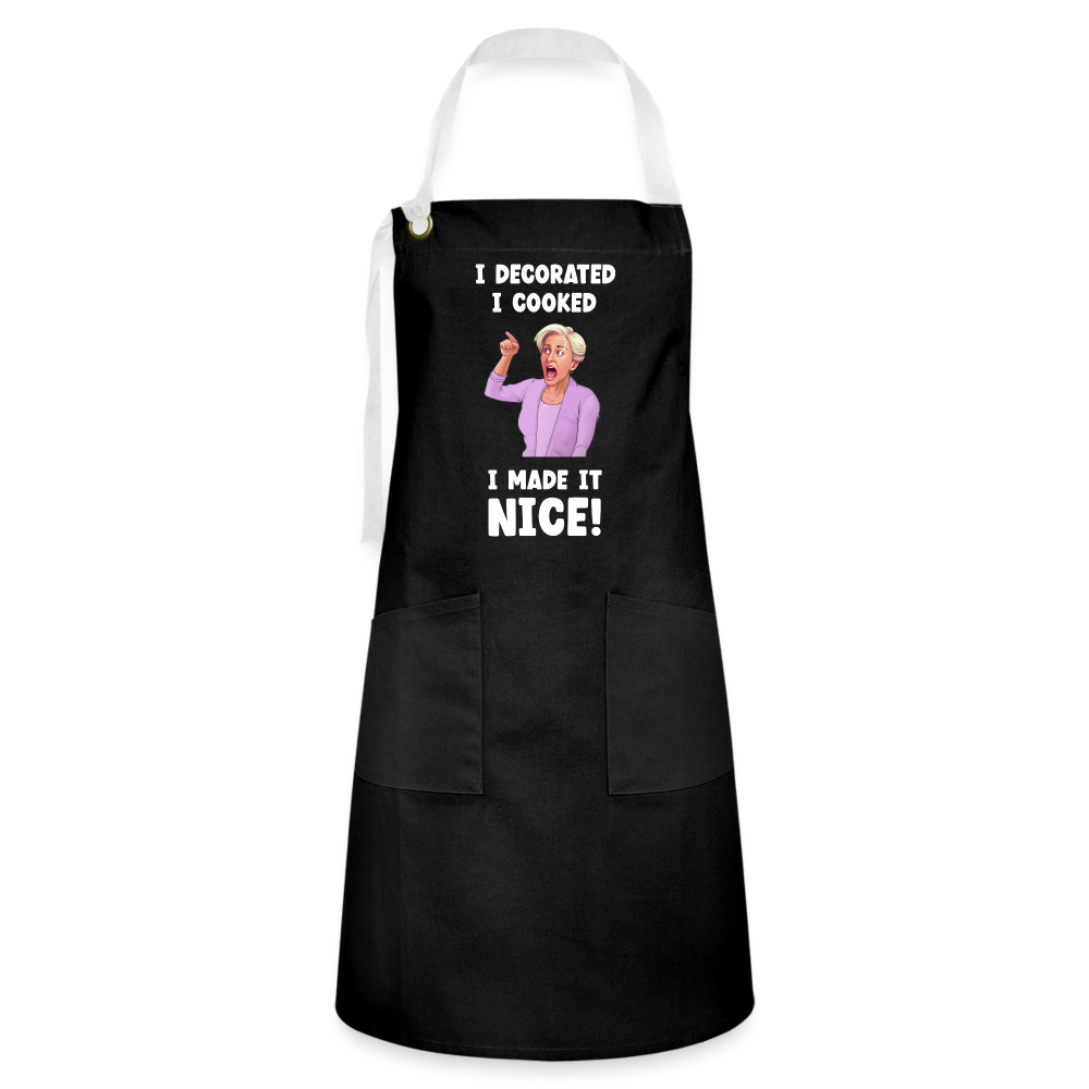 I Decorated I Cooked I Made It Nice Artisan Apron - black/white