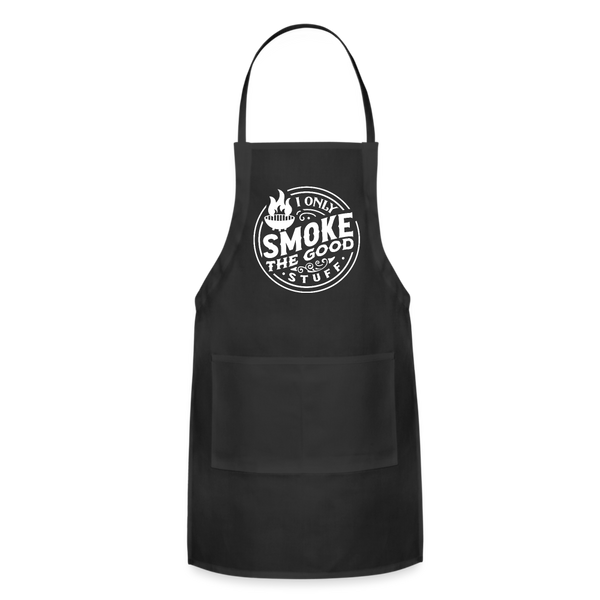 I Only Smoke the Good Stuff Adjustable Apron - black