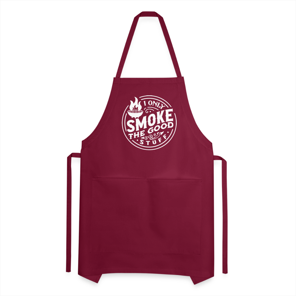 I Only Smoke the Good Stuff Adjustable Apron - burgundy