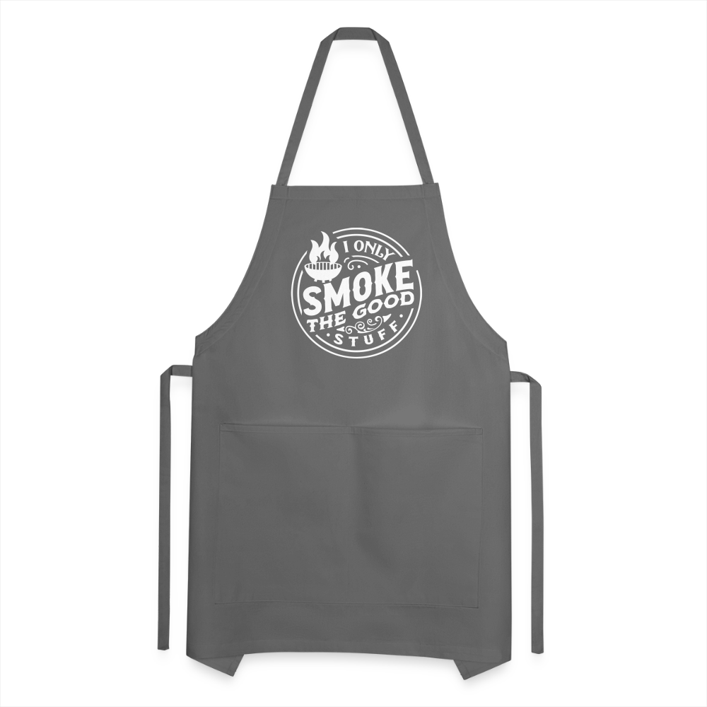 I Only Smoke the Good Stuff Adjustable Apron - charcoal