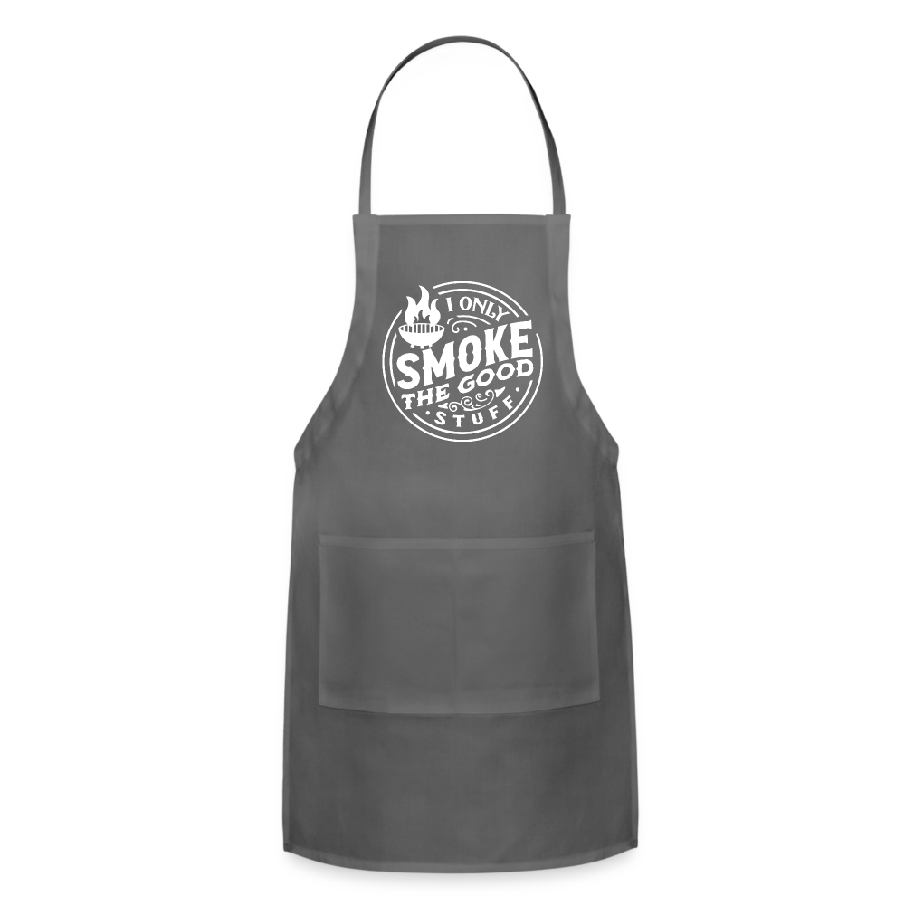 I Only Smoke the Good Stuff Adjustable Apron - charcoal