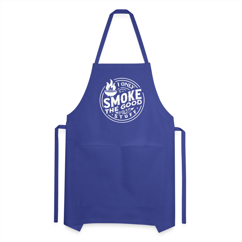 I Only Smoke the Good Stuff Adjustable Apron - royal blue