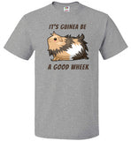 It's Guinea Be a Good Wheek Guinea Pig Shirt