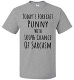 Today's Forecast Punny with 100% Chance of Sarcasm T-Shirt