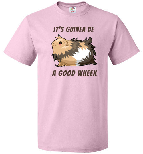 It's Guinea Be a Good Wheek Guinea Pig Shirt