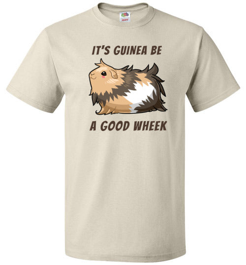 It's Guinea Be a Good Wheek Guinea Pig Shirt