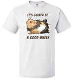 It's Guinea Be a Good Wheek Guinea Pig Shirt