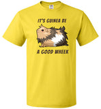 It's Guinea Be a Good Wheek Guinea Pig Shirt