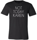Not Today Karen Shirt for Women
