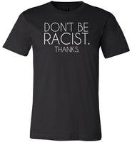 Don't Be Racist Thanks Shirt for Women
