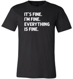 It's Fine I'm Fine Everything is Fine Shirt for Women