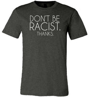 Don't Be Racist Thanks Shirt for Women