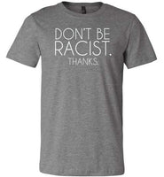 Don't Be Racist Thanks Shirt for Women