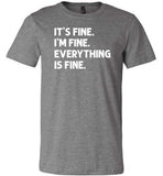 It's Fine I'm Fine Everything is Fine Shirt for Women