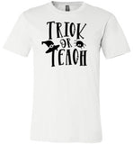Trick or Teach Halloween Shirt for Teachers
