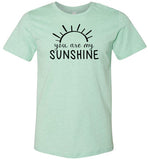 You Are My Sunshine Shirt for Women