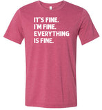 It's Fine I'm Fine Everything is Fine Shirt for Women