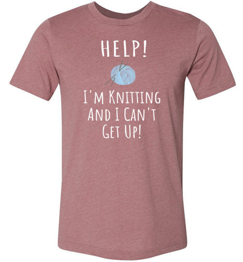 Help! I'm Knitting and I Can't Get Up! Shirt for Women