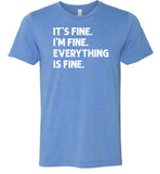 It's Fine I'm Fine Everything is Fine Shirt for Women