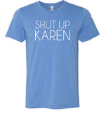 Shut Up Karen Shirt for Women