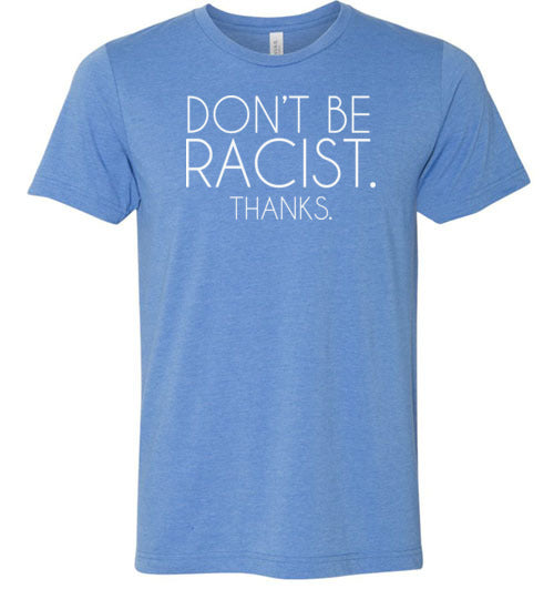 Don't Be Racist Thanks Shirt for Women