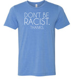 Don't Be Racist Thanks Shirt for Women