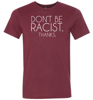 Don't Be Racist Thanks Shirt for Women