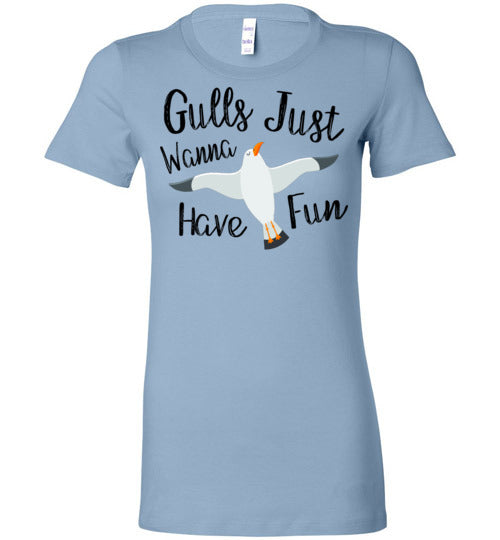 Gulls Just Wanna Have Fun Seagull T-Shirt
