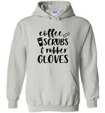 Coffee Scrubs and Rubber Gloves Nurse Hoodie