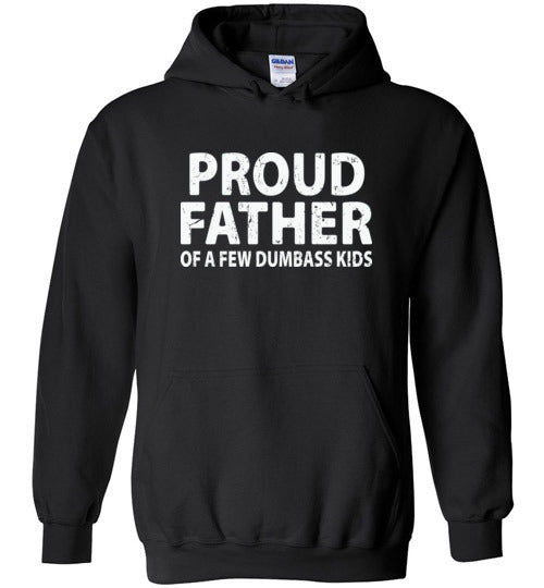 Proud Father of a Few Dumbass Kids Hoodie