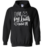 I Like Pig Butts and I Cannot Lie Hoodie