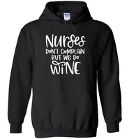 Nurses Don't Complain But We Do Wine Hoodie