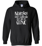 Nurses Don't Complain But We Do Wine Hoodie