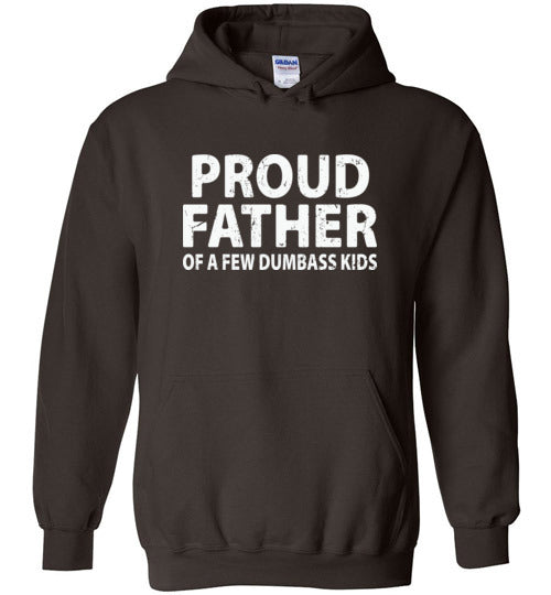 Proud Father of a Few Dumbass Kids Hoodie